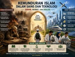 Sebab dan Akibat Kemunduran Islam dalam Sains dan Teknologi, serta Solusi yang Relevan